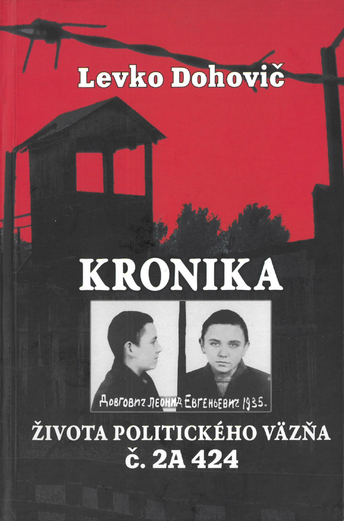 Leonid Levko Dohovič, Kronika života politického väzňa č. 2A 424.