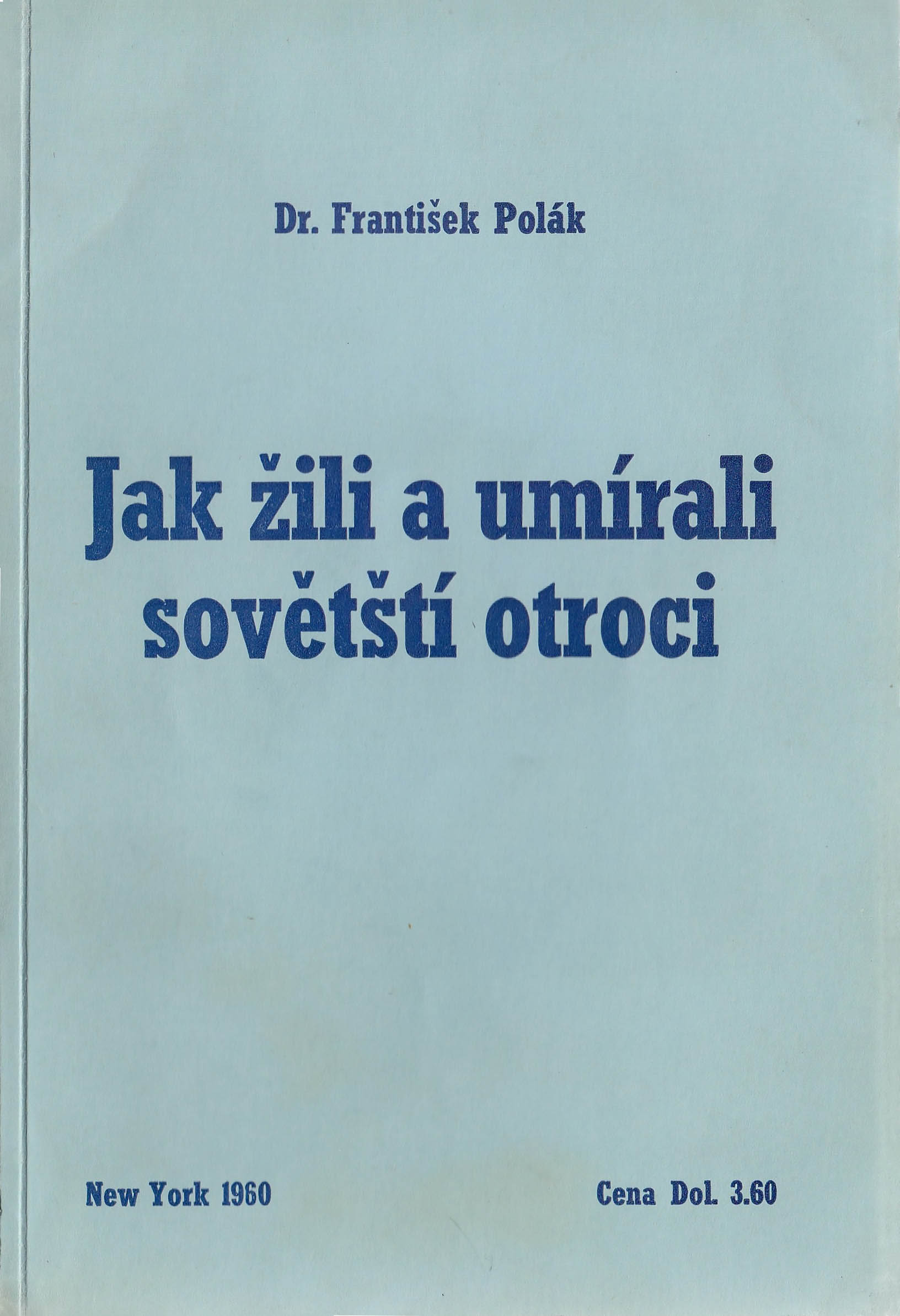František Polák, Jak žili a umírali sovětští otroci