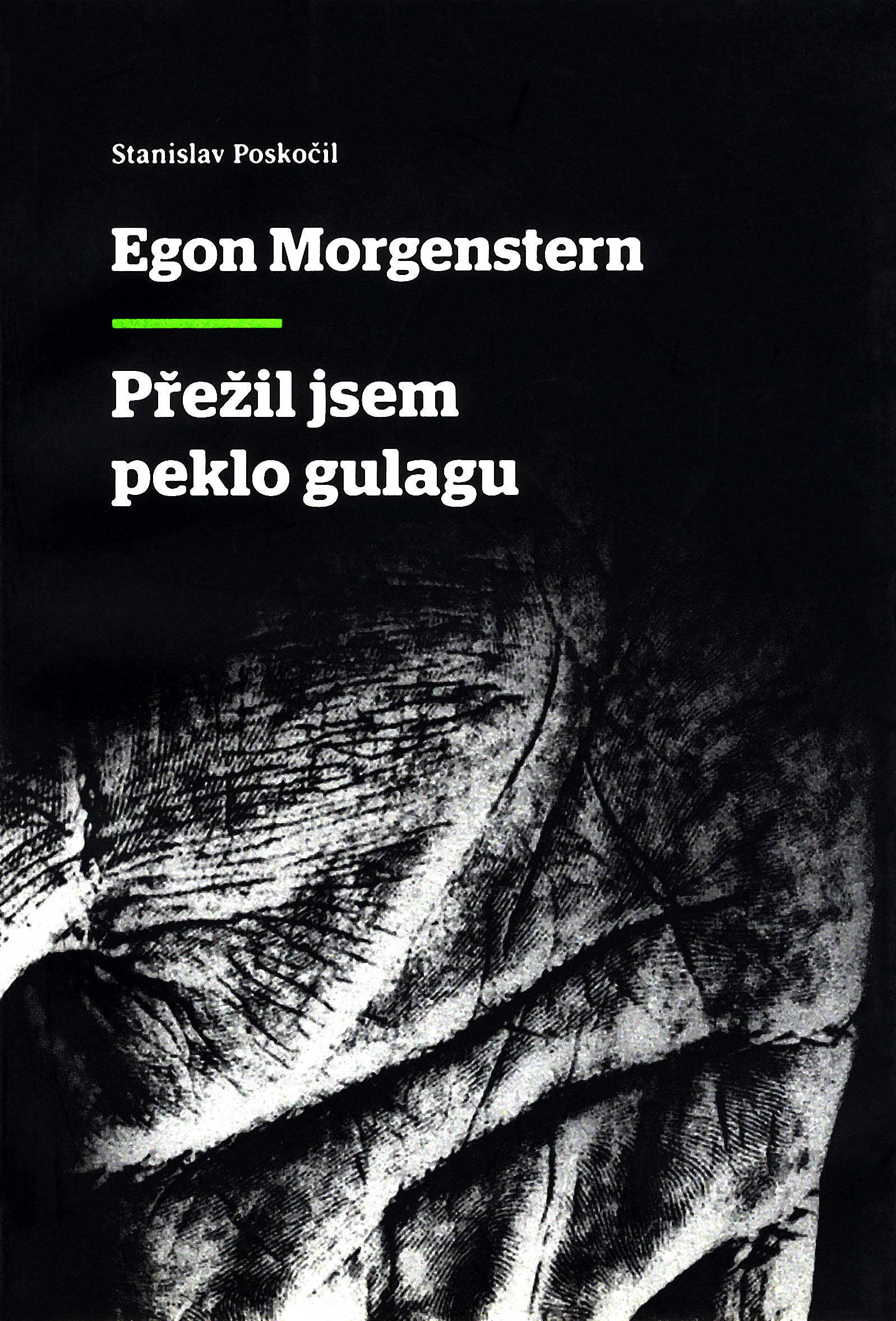 Egon Morgenstern, Přežil jsem peklo Gulagu